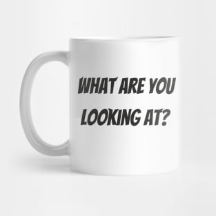 What are you looking at? Mug